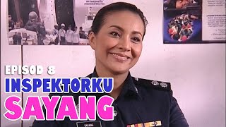 INSPEKTORKU SAYANG | Episod 8