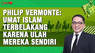 Philip Vermonte: UMAT ISLAM TERBELAKANG KARENA ULAH MEREKA SENDIRI