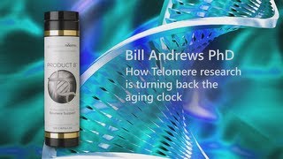 Bill Andrews, PhD - How Telomere Research is Turning Back the Aging Clock