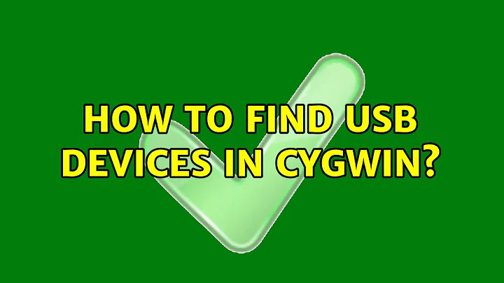 How to find USB devices in Cygwin? (2 Solutions!!)