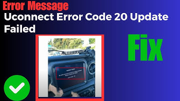 How to Fix Uconnect Error Code 20 Update Failed An Error Occurred During the Update Procedure