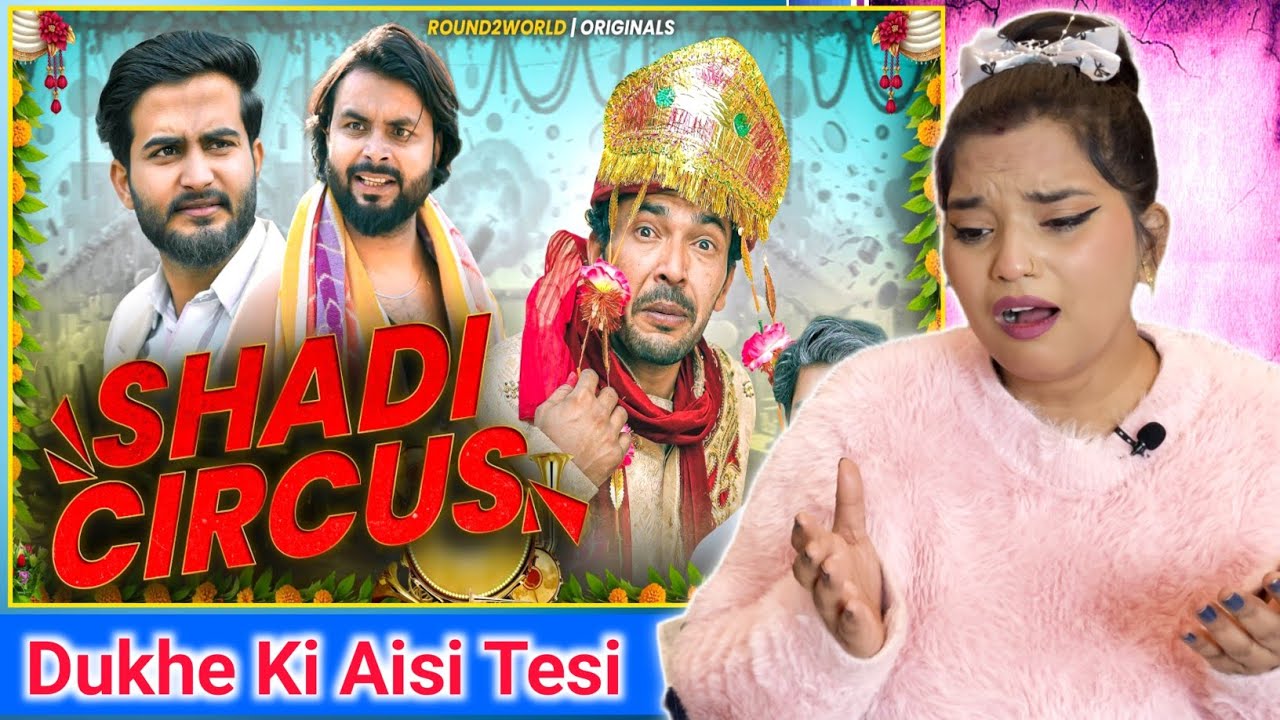 Shadi Circus | Round2World | R2W | REACTION | SWEET CHILLIZ |