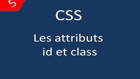 CSS للمبتدئين 5  Les attributs id et class