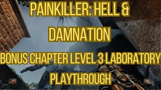 Painkiller Hell & Damnation Bonus Chapter Level 3 Laboratory Playthrough