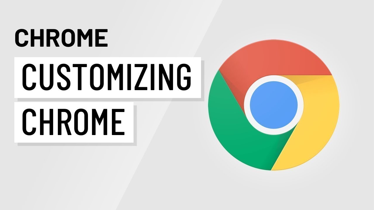 Customizing Chrome