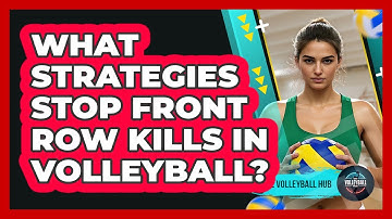 What Strategies Stop Front Row Kills In Volleyball? - The Volleyball Hub