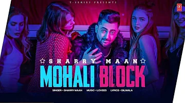 Sharry Maan | Mohali Block | Party song | Latest Punjabi song