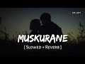 Muskurane Ki Wajah Tum Ho Slowed Reverb Arijit Singh Jeet Ganguly Citylights SR Lofi Muskurane Ki Wajah Tum Ho Slowed Reverb Arijit Singh Jeet Ganguly Citylights SR Lofi