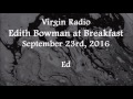 (2016/09/23) Virgin Radio, Edith Bowman, Ed