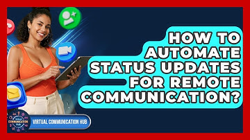 How To Automate Status Updates For Remote Communication? - Virtual Communication Hub