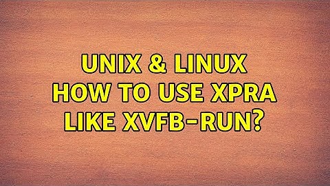 Unix & Linux: How to use xpra like xvfb-run?