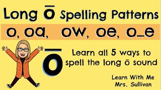 Long o Spelling Patterns: Learn all 5 ways to spell the long o sound.
