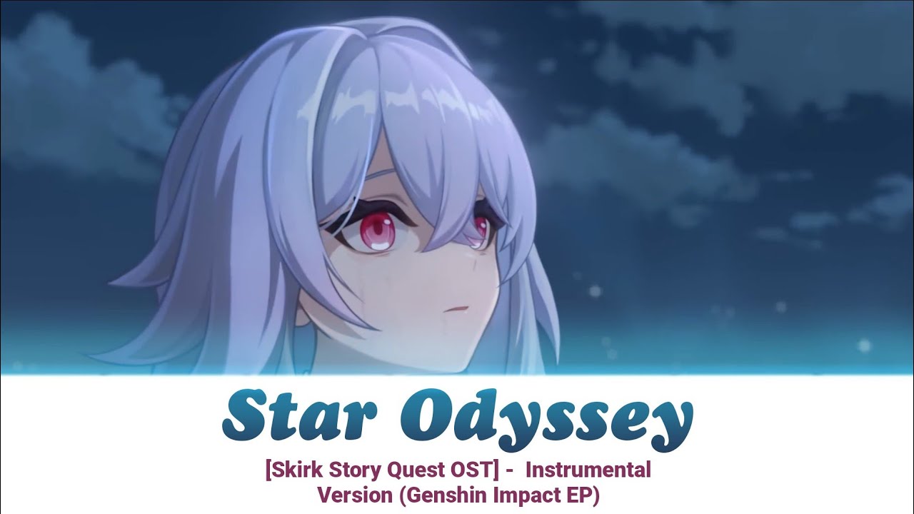 Skirk Story Quest OST 5.7 - Star Odyssey Instrumental Version 【Genshin Impact EP】