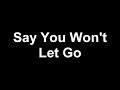 Say You Won T Let Go