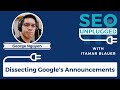 Dissecting Google&#39;s Announcements with George Nguyen | SEO Unplugged