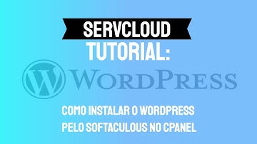 ServCloud Tutorial: Como instalar o wordpress pelo softaculous via cPanel