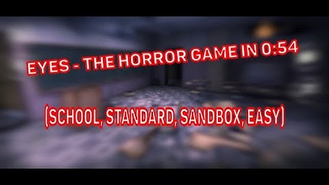 (WR) Eyes - The Horror Game (School, Standard, Sandbox, Easy) in 0:54