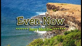 Even Now - Barry Manilow (KARAOKE VERSION) chords