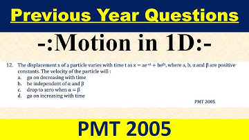 The displacement x of a particle varies with time t as x = ae-αt + beβt, where a, b, α and β are pos