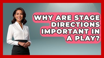 Why Are Stage Directions Important In A Play? - Broadway Behind The Curtain