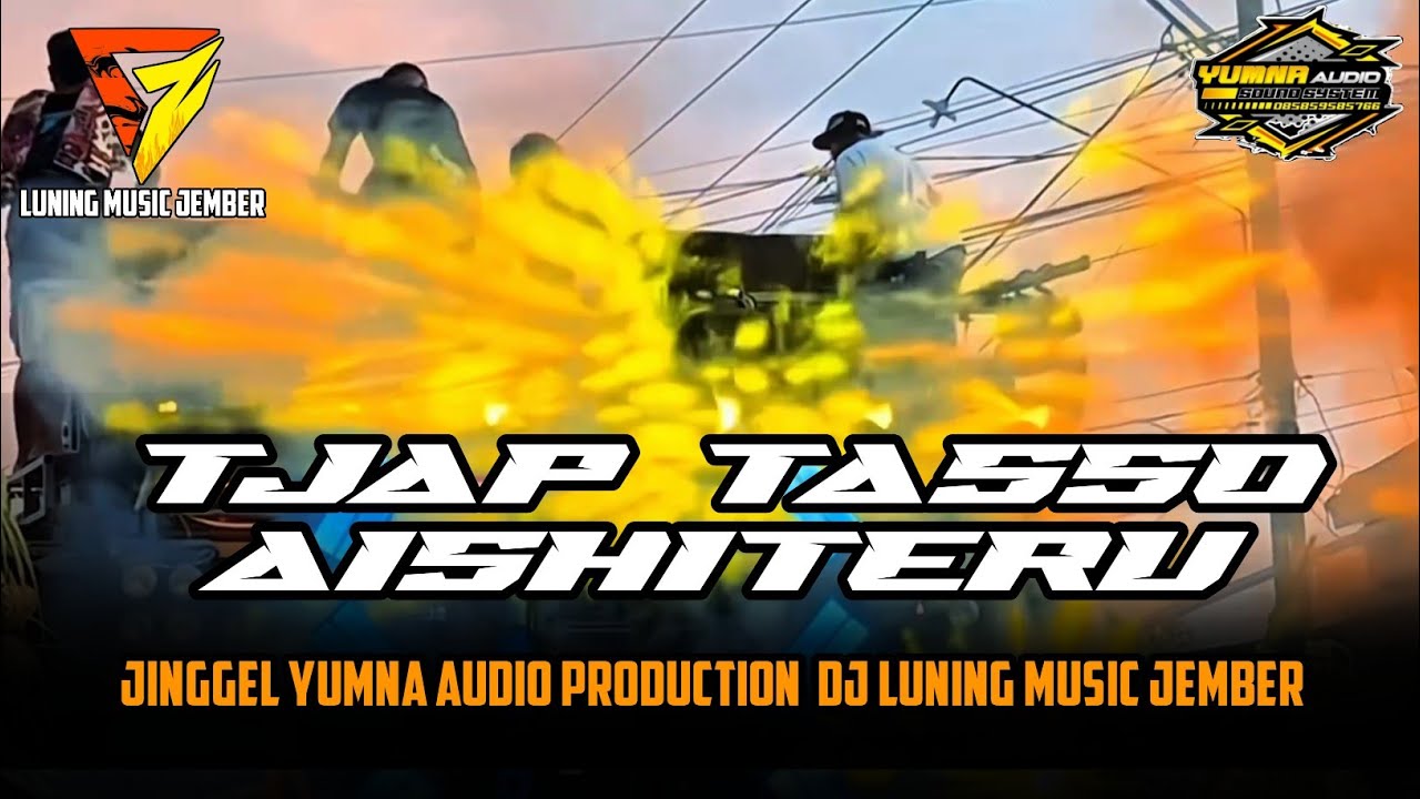 DJ TJAP TASSO AISHITERU JINGGEL YUMNA AUDIO PRODUCTION JEMBER ||| LUNING MUSIC JEMBER