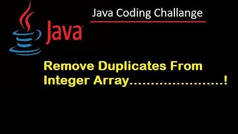 #5 Java Interview coding Challenge. Remove Duplicates From Integer Array