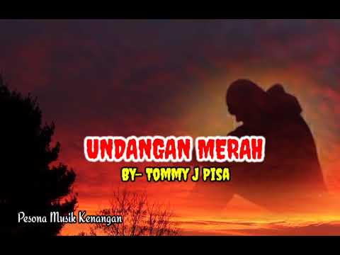 UNDANGAN MERAH [ Tommy J Pisa - Lirik ]