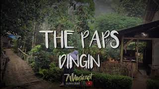 Video thumbnail of "THE PAPS - DINGIN || Lirik Lagu"