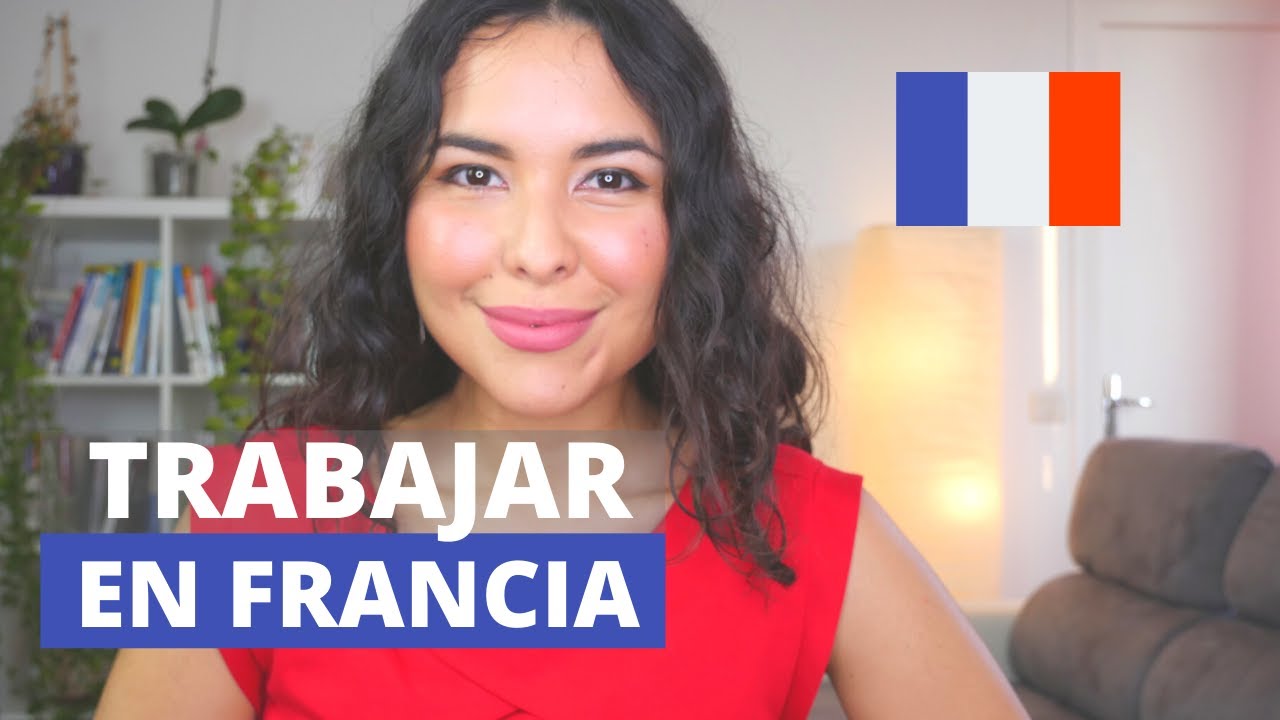 10 reglas para trabajar en Francia l  cómo trabajar en francia