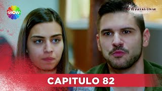 No Te Vayas Sin Mi Capitulo 82 - Hd