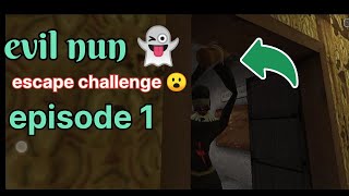 Evil nun 👻||escape challenge 😮|| story video 😎|| episode 1 #viral