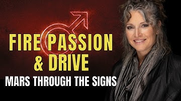 FIRE, PASSION & DRIVE - Mars Astrology In All 12 Signs!