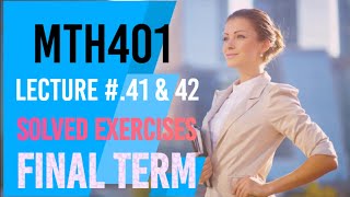 MTH401 Lecture 41 & 42 Solved Exercises | Final Term Preparation | Important Questions #mth401