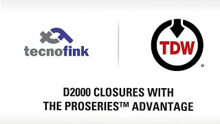 TDW - D2000 CLOSURES WITH THE PROSERIES™ ADVANTAGE