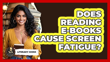 Does Reading E-books Cause Screen Fatigue? - Literary Icons