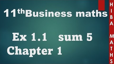 11th Business maths exercise 1.1 question 5 chapter 1 hiba maths