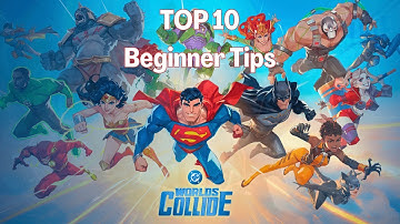 Top 10 Tips for Beginners - DC Worlds Collide