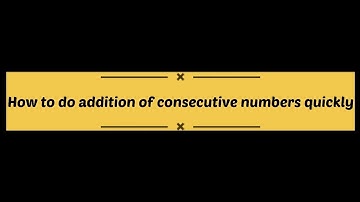 Trick about finding addition of consecutive numbers