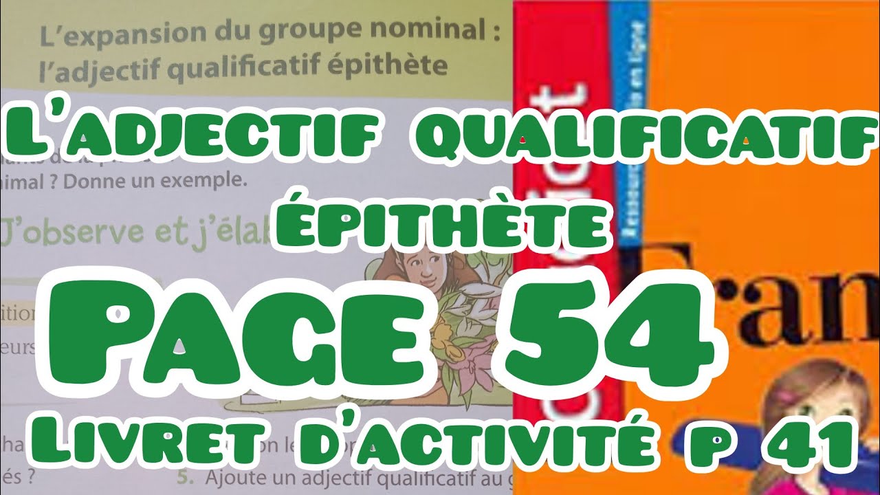 l'adjectif qualificatif épithète,page 54, coquelicot CM1, unité 5, livret d'activité p 41