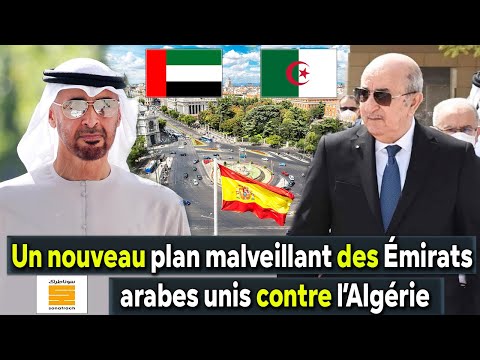 Algérie EAU Espagne Un nouveau plan malveillant des EAU contre lAlgérie