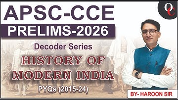 L-05 I APSC CCE 2026 II Modern Indian History PYQs L - 3 (2015 -2024) II Prelims DECODER SERIES 2026