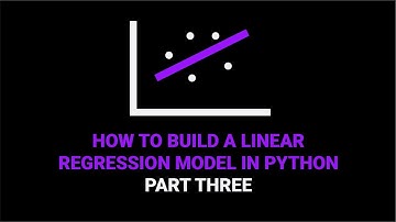 How to Build a Linear Regression Model in Python | Part 3
