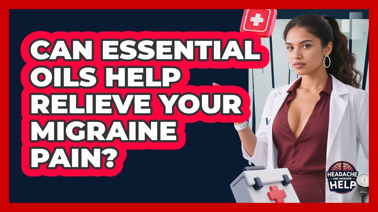 Can Essential Oils Help Relieve Your Migraine Pain? - Headache and Migraine Help