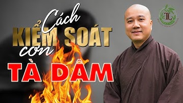 Làm sao kiểm soát được ý niệm Tà Dâm - Vấn đáp Thầy Thích Pháp Hòa