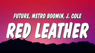 Future, Metro Boomin & J. Cole - Red Leather (Lyrics)