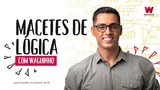 Macetes de Lógica | Descomplicando Raciocínio Lógico e Matemática com Waguinho.