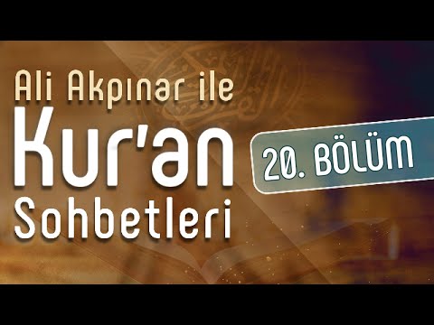 Ali Akpınar ile Kur'an Sohbetleri - 20.Bölüm