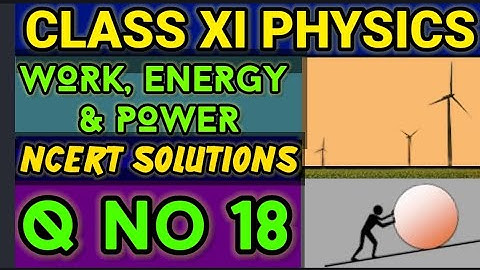 NCERT Solutions Q No 18 Work Energy &Power Class XI Physics  #classxiphysics ‎⁨@ganticoaching-135⁩  