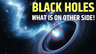 What's On The Other Side of the Black Holes?