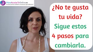 No te gusta tu vida, 4 pasos para cambiarla. Supera tu ansiedad - PsicoAyudarTeOnline.es Ep.27